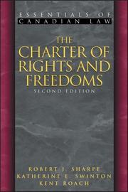 The Charter of Rights and Freedoms by Hon Robert J. Sharpe, Hon Katherine E. Swinton, Kent Roach