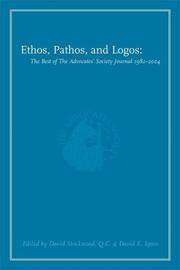 Cover of: Ethos, Pathos, and Logos: The Best of the Advocates' Society Journal 1982 - 2004