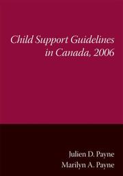 Child support guidelines in Canada, 2006 by Julien D. Payne, Julien Payne, Payne A. Marilyn, Marilyn Payne