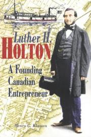 Cover of: Luther H. Holton: A Founding Canadian Intrepreneur