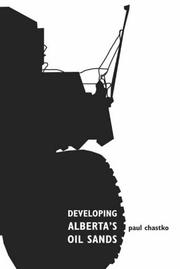 Cover of: Developing Alberta's Oil Sands by Paul A. Chastko, Paul A. Chastko