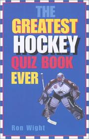 Cover of: The greatest hockey quiz book ever by Ron Wight
