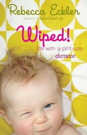 Cover of: Wiped: Life with a Pint-Size Dictator