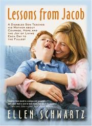 Cover of: Lessons from Jacob: A Disabled Son Teaches His Mother about Courage, Hope and the Joy of Living Each Day to the Fullest