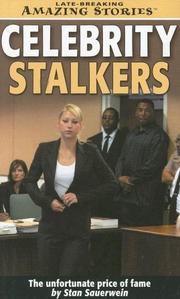 Cover of: Celebrity Stalkers: The unfortunate price of fame (Late Breaking Amazing Stories)