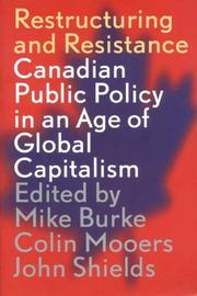 Cover of: Restructuring and Resistance: Canadian Public Policy in the Age of Global Capitalism