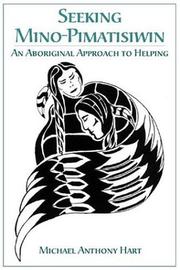 Cover of: Seeking Mino-Pimatisiwin: An Aboriginal Approach to Helping