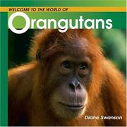 Welcome to the World of Orangutans by Diane Swanson