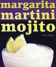 Cover of: Margarita Martini Mojito: 50 of the Best Margaritas, Martinis and Mojitos
