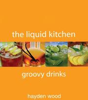 Cover of: The Liquid Kitchen; Groovy Drinks by Hayden Wood