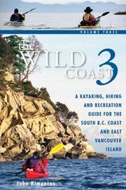 Cover of: The Wild Coast 3: A Kayaking, Hiking and Recreation Guide for BC's South Coast and East Vancouver Island (The Wild Coast)