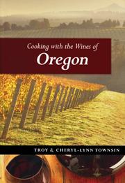 Cover of: Cooking with the Wines of Oregon by Troy Townsin, Cheryl-Lynn Townsin