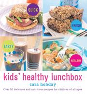 Cover of: Kids' Healthy Lunchbox: Over 50 Delicious and Nutritious Recipes for Children of All Ages