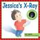 Cover of: Jessica's X-Ray