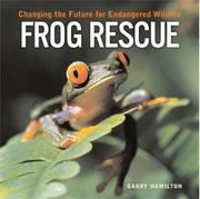 Cover of: Frog rescue: changing the future for endangered wildlife