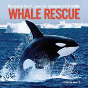 Cover of: Whale rescue: changing the future for endangered wildlife