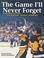 Cover of: The Game I'll Never Forget