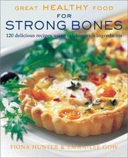 Great healthy food for strong bones by Fiona Hunter, Emma-Lee Gow