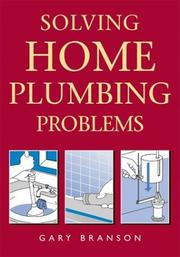 Cover of: Solving home plumbing problems by Gary D. Branson, Gary D. Branson