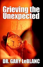 Cover of: Grieving the Unexpected: The Suicide of a Son