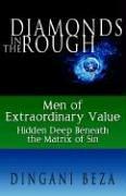Cover of: Diamonds in the Rough: Men of Extraordinary Value, Hidden Deep Beneath the Matrix of Sin