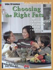 Cover of: Choosing the Right Fats (Natural Health Guide) (Natural Health Guide) by Udo Erasmus