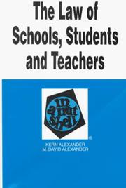 Cover of: The law of schools, students, and teachers in a nutshell by Kern Alexander