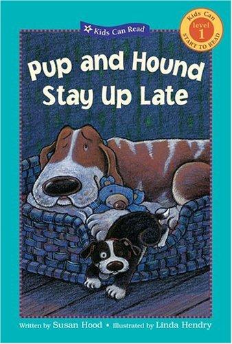 Pup and Hound Stay Up Late (Kids Can Read) by Susan Hood