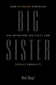 Cover of: Big Sister: How Extreme Feminism has Betrayed the Fight for Sexual Equality