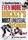 Cover of: The unofficial guide to even more of hockey's most unusual records
