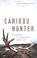 Cover of: Caribou hunter