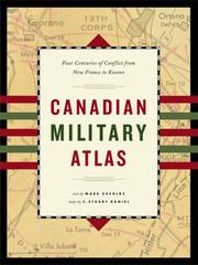 Cover of: Canadian Military Atlas: Four Centuries of Conflict from New France to Kosovo