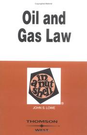 Oil and gas law in a nutshell by John S. Lowe
