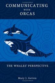 Cover of: Communicating with Orcas - The Whales' Perspective by Mary J. Getten