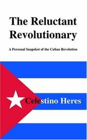 The reluctant revolutionary by Celestino Heres