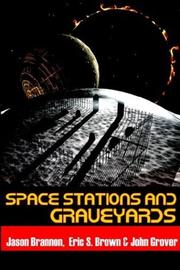 Cover of: Space Stations and Graveyards by Brannon Jason, S. Brown Eric, Grover John