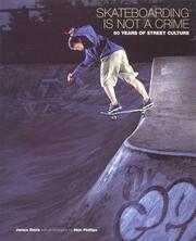Cover of: Skateboarding is Not a Crime: 50 Years of Street Culture
