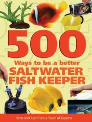 500 ways to be a better saltwater fishkeeper by Dave Garratt, Tim Hayes, Tristan Lougher, Dick Mills