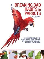 Cover of: Breaking Bad Habits in Parrots by Greg Glendell