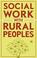 Cover of: Social Work With Rural Peoples