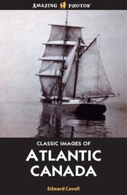 Cover of: Classic Images of Atlantic Canada | Ed Cavell