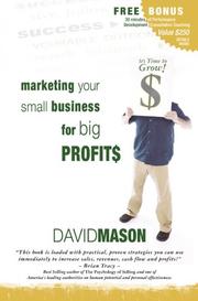 Marketing Your Small Business for Big Profits by David Mason