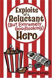 Cover of: Exploits of a Reluctant (But Extremely Goodlooking) Hero by Maureen Fergus