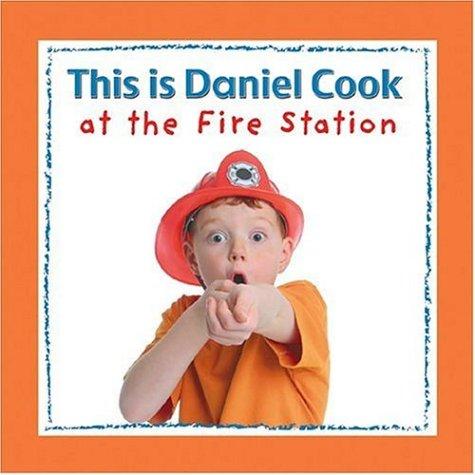 This is Daniel Cook at the Fire Station (This Is Daniel Cook) by Kids Can Press