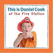 Cover of: This is Daniel Cook at the Fire Station (This Is Daniel Cook)