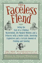 Cover of: The Faceless Fiend: Being the Tale of a Criminal Mastermind, (Mad Misadventures of Emmaline and Rubberbones)