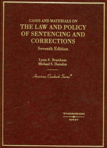 Cases and materials on the law and policy of sentencing and corrections by Lynn S. Branham