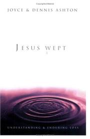 Cover of: Jesus Wept: Understanding & Enduring Loss