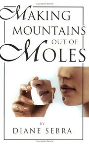 Cover of: Making mountains out of moles by Diane Sebra, Diane Sebra