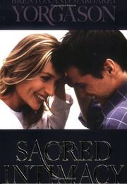 Cover of: Sacred Intimacy by Brenton G. Yorgason, Margaret Yorgason